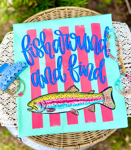 Fish Around and Find Out Graphic Tee